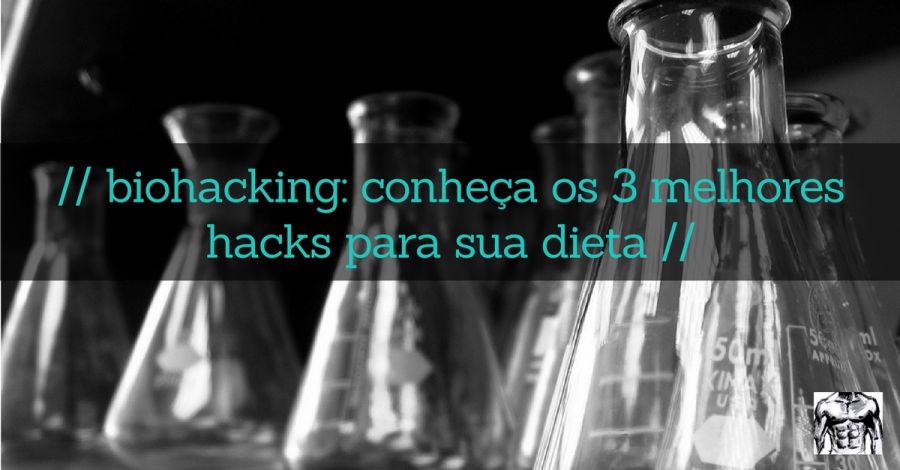 biohacking-conheca-os-3-melhores-hacks-para-sua-dieta